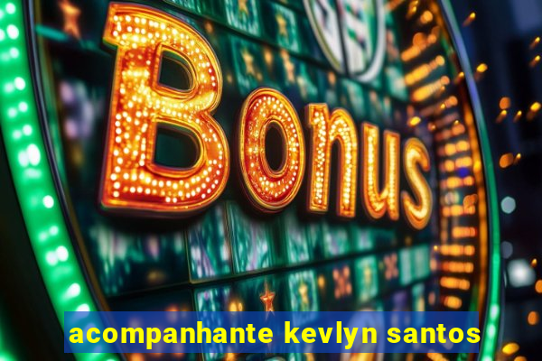 acompanhante kevlyn santos